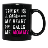 There Is A Girl He Stole My Heart He Calls Me Momfor Mothermommy Black Gift Coffee Mug - Black
