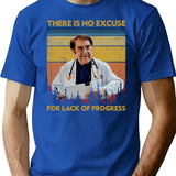 There Is No Excuse For Lack Of Progress Dr Now Dr Younan Nowzaradan T-Shirt for Men & Women, T-Shirts Graphic Tee - Blue