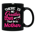 There Is No Greater Love Than Of A Mother Best Mom Ever Black Gift Coffee Mug - Black