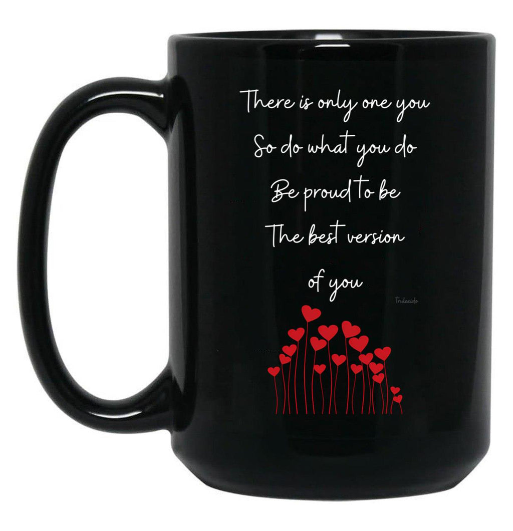 There Is Only One You Poem By Truleeido (Black Background) Black Gift Coffee Mug