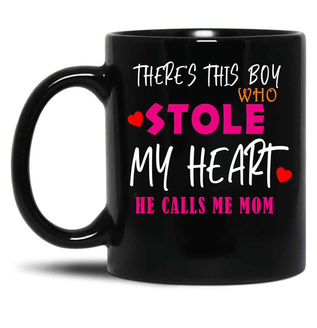 There Is This Boy Who Stole My Heart He Calls Me Mom Black Gift Coffee Mug