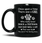 There Was A Girl Who Really Loved Dogs Tattoos That Was Me Black Gift Coffee Mug