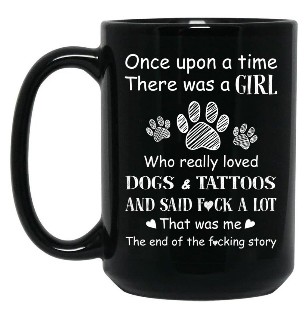 There Was A Girl Who Really Loved Dogs Tattoos That Was Me Black Gift Coffee Mug