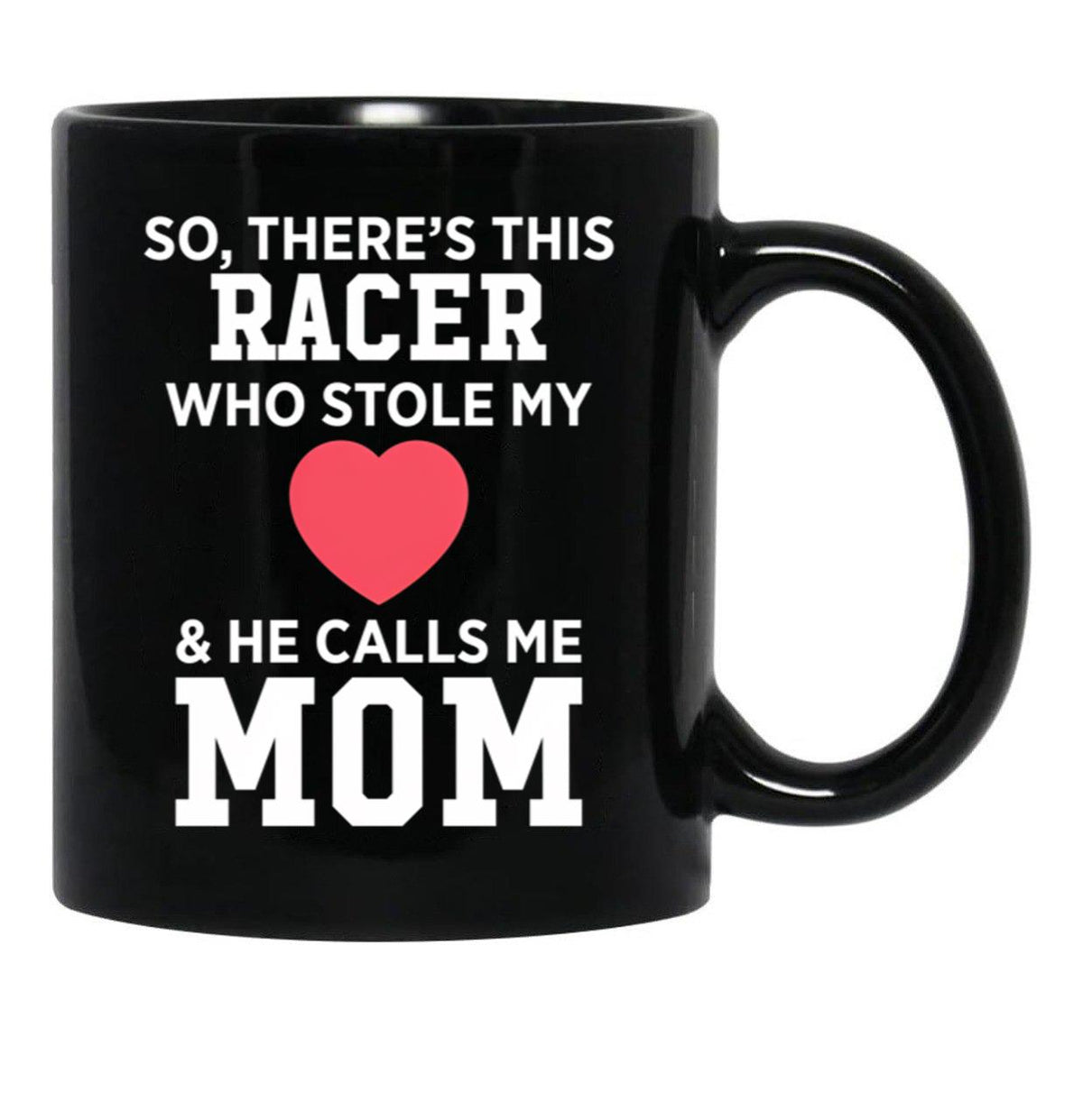 There'S A Racer Who Stole My Heart He Calls Me Mom Mother'S Day Black Gift Coffee Mug - Black