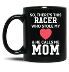 There'S A Racer Who Stole My Heart He Calls Me Mom Mother'S Day Black Gift Coffee Mug
