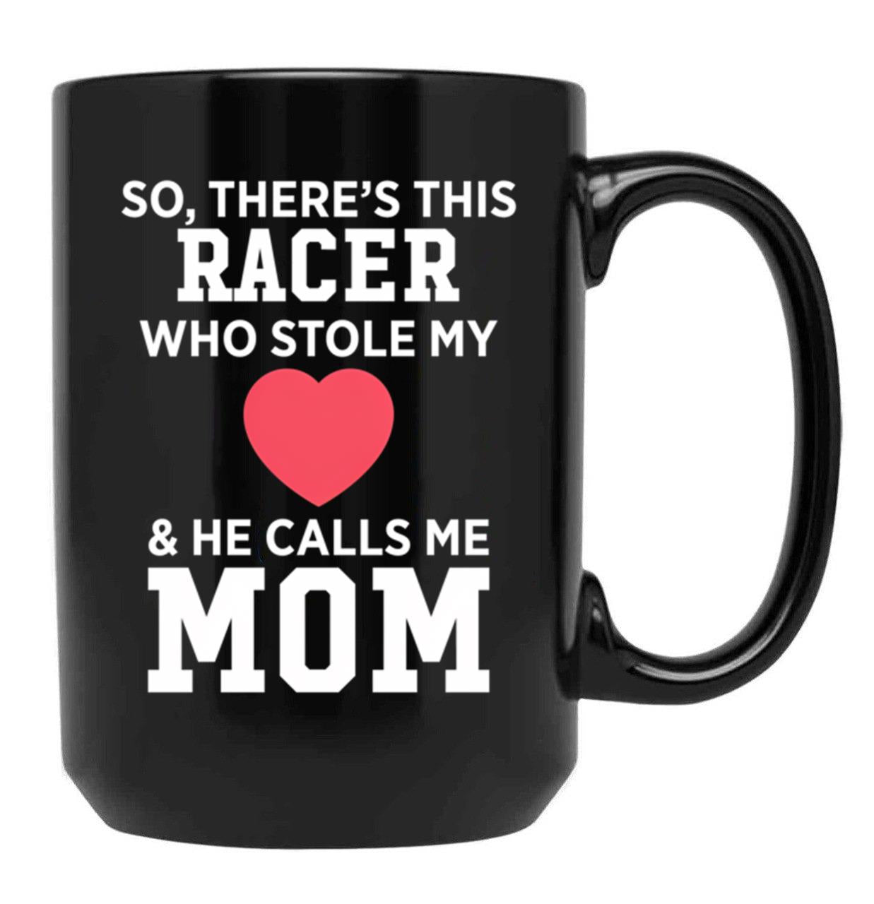 There'S A Racer Who Stole My Heart He Calls Me Mom Mother'S Day Black Gift Coffee Mug - Black