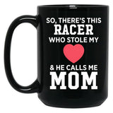 There'S A Racer Who Stole My Heart He Calls Me Mom Mother'S Day Black Gift Coffee Mug
