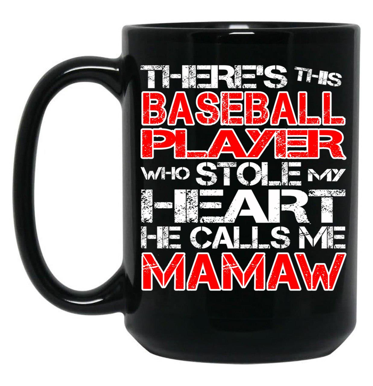 There'S This Baseball Player Who Stole My Heart He Calls Me Mamaw Black Gift Coffee Mug