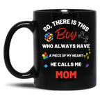 There'S This Boy Who Has A Piece Of My Heart He Calls Me Mom Autism Awarenesss Black Gift Coffee Mug