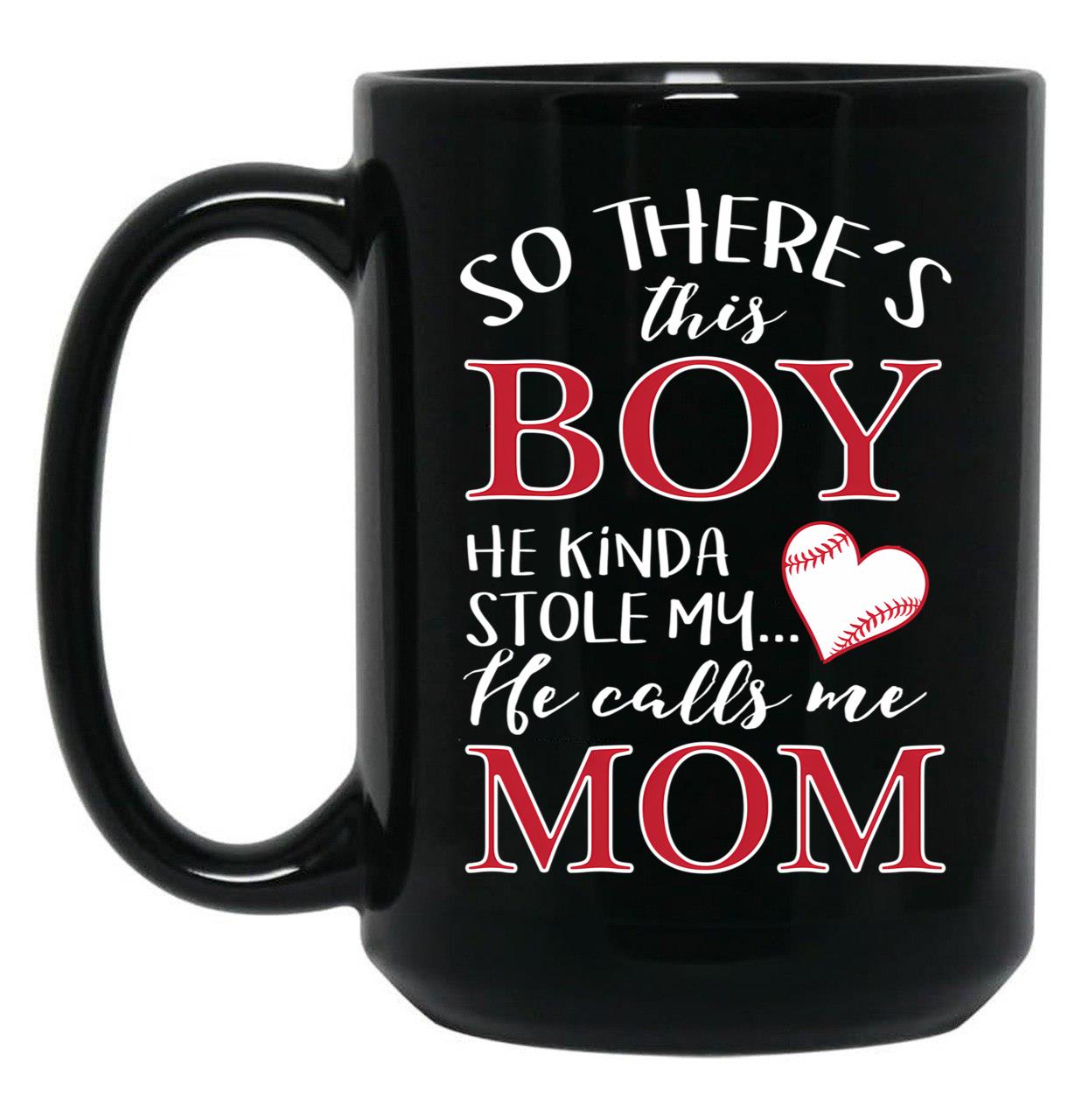 There'S This Boy Who Stole My Heart He Calls Me Mom - Mug Black Gift Coffee Mug