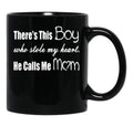 There'S This Boy Who Stole My Heart He Calls Me Mom Black Gift Coffee Mug - Black