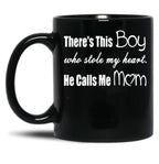 There'S This Boy Who Stole My Heart He Calls Me Mom Black Gift Coffee Mug