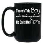 There'S This Boy Who Stole My Heart He Calls Me Mom Black Gift Coffee Mug