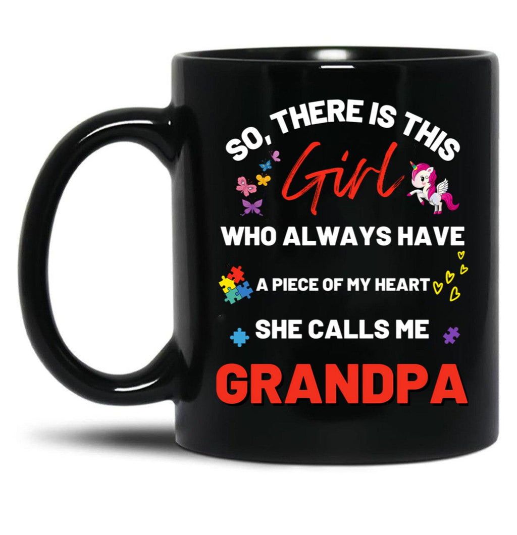 There'S This Girl Who Has A Piece Of My Heart She Calls Me Grandpa Autism Awarenesss Black Gift Coffee Mug