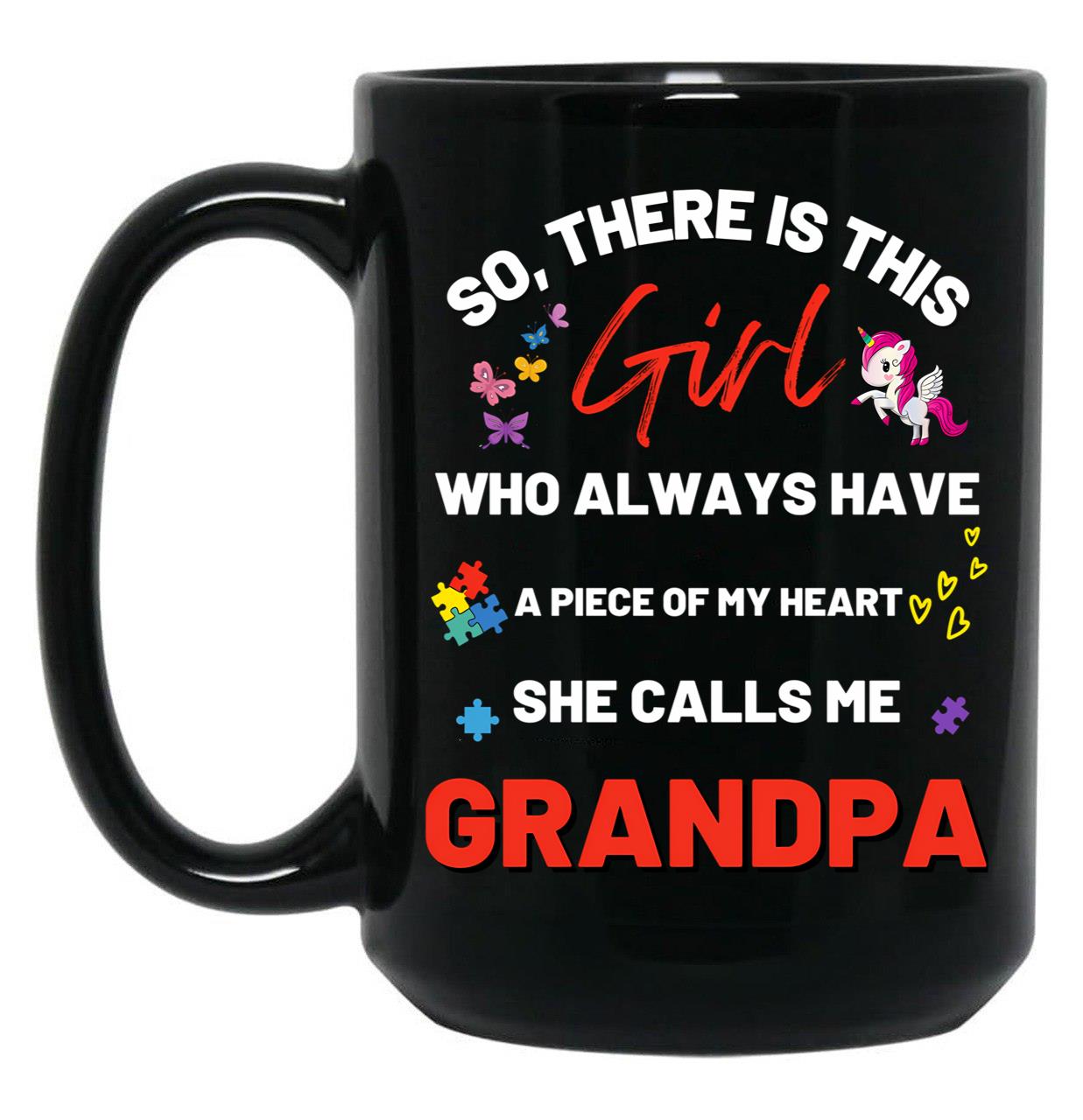 There'S This Girl Who Has A Piece Of My Heart She Calls Me Grandpa Autism Awarenesss Black Gift Coffee Mug