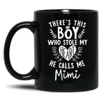 Theres This Boy Who Stole My Heart He Calls Me Mimi Black Gift Coffee Mug