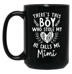 Theres This Boy Who Stole My Heart He Calls Me Mimi Black Gift Coffee Mug