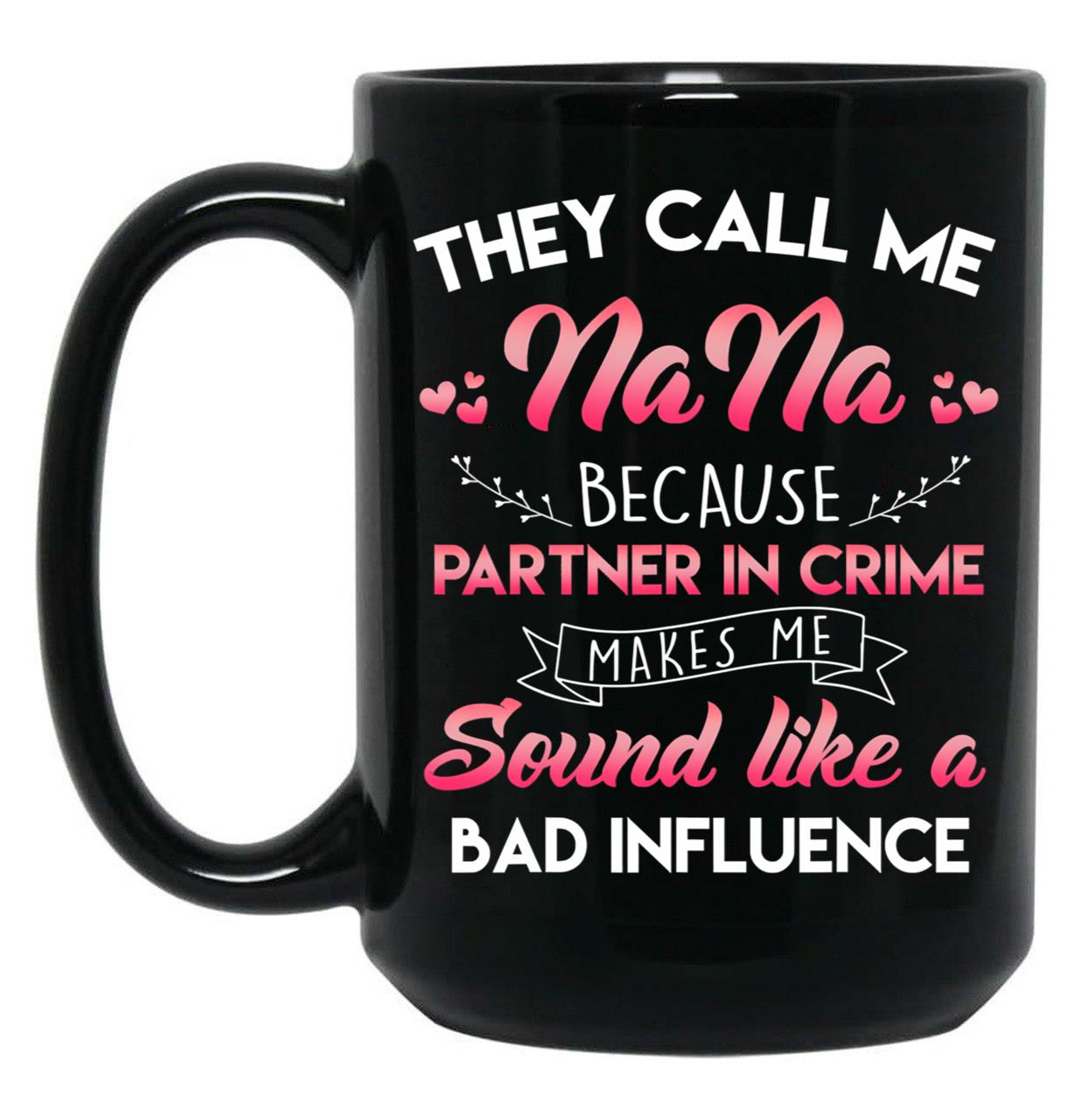 They Call Me Nana Mothers Day Black Gift Coffee Mug