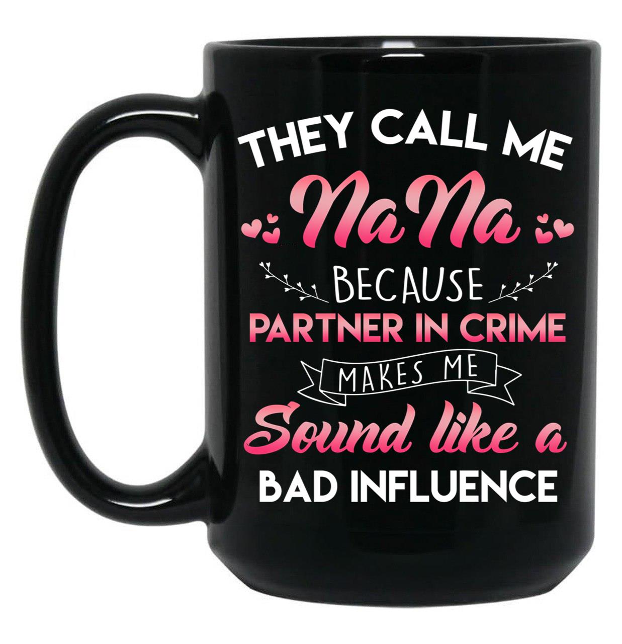 They Call Me Nana Black Gift Coffee Mug