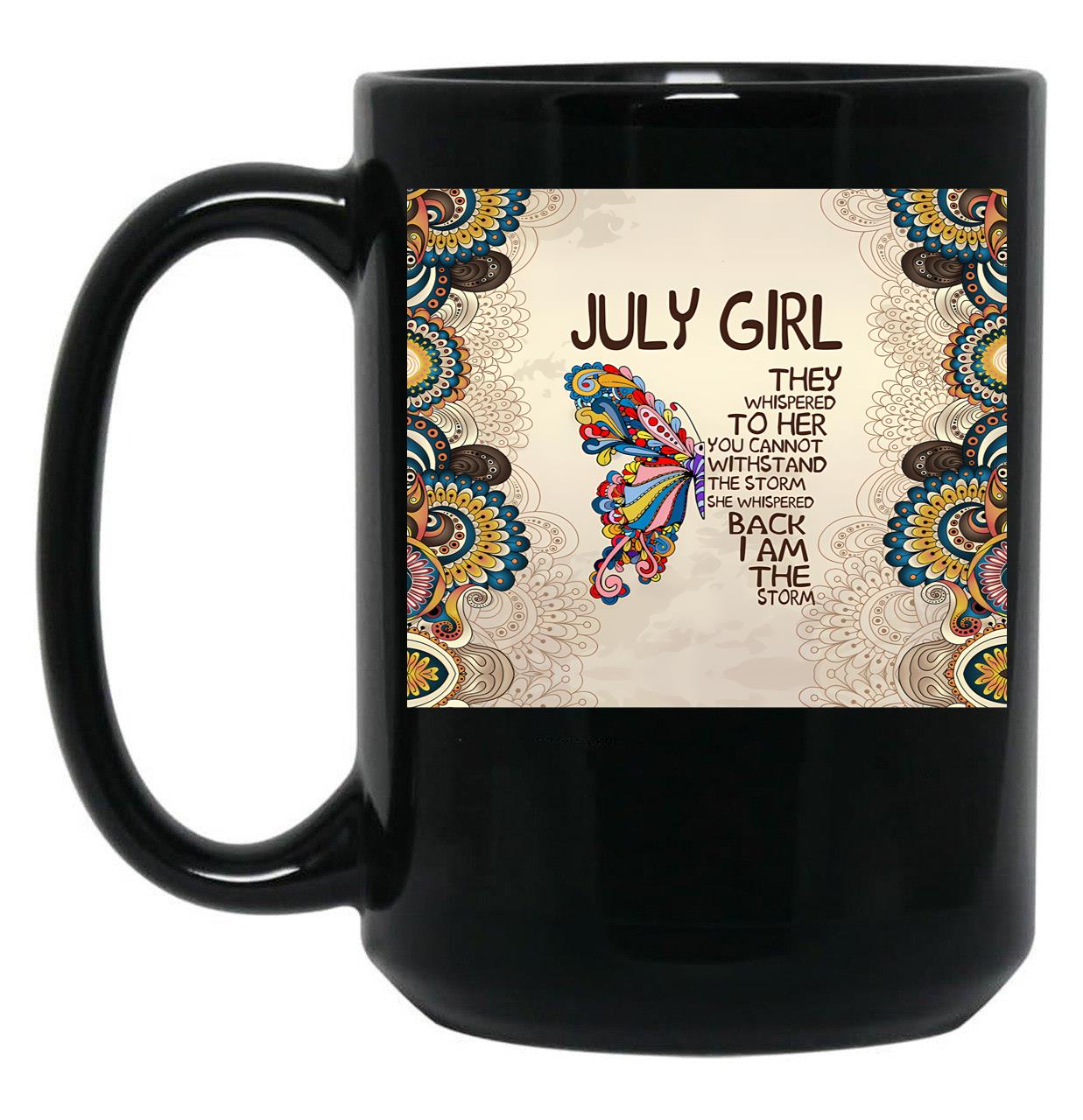 They Whispered To Her You Cannot - July Girl Black Gift Coffee Mug