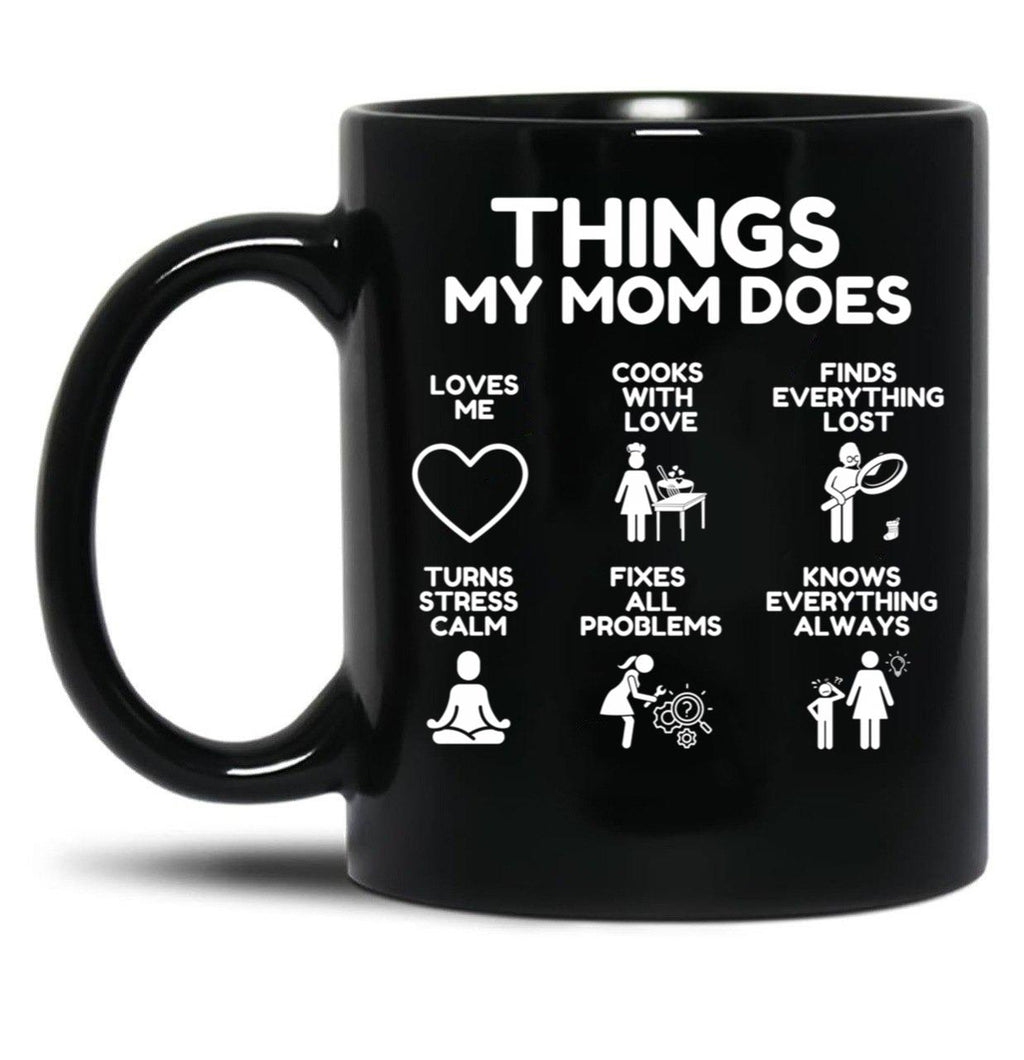 Things My Mom Does - Heartworming Mother Gift Idea Black Gift Coffee Mug