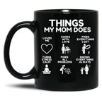 Things My Mom Does - Heartworming Mother Gift Idea Black Gift Coffee Mug