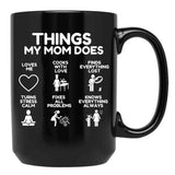 Things My Mom Does - Heartworming Mother Gift Idea Black Gift Coffee Mug - Black
