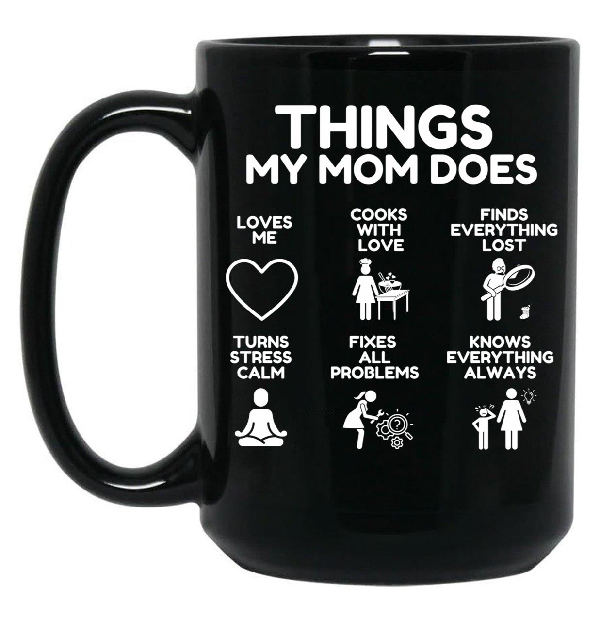 Things My Mom Does - Heartworming Mother Gift Idea Black Gift Coffee Mug