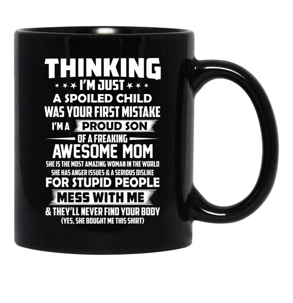 Thinking I'M Just A Spoiled Child Was Your First Mistake Black Gift Coffee Mug - Black