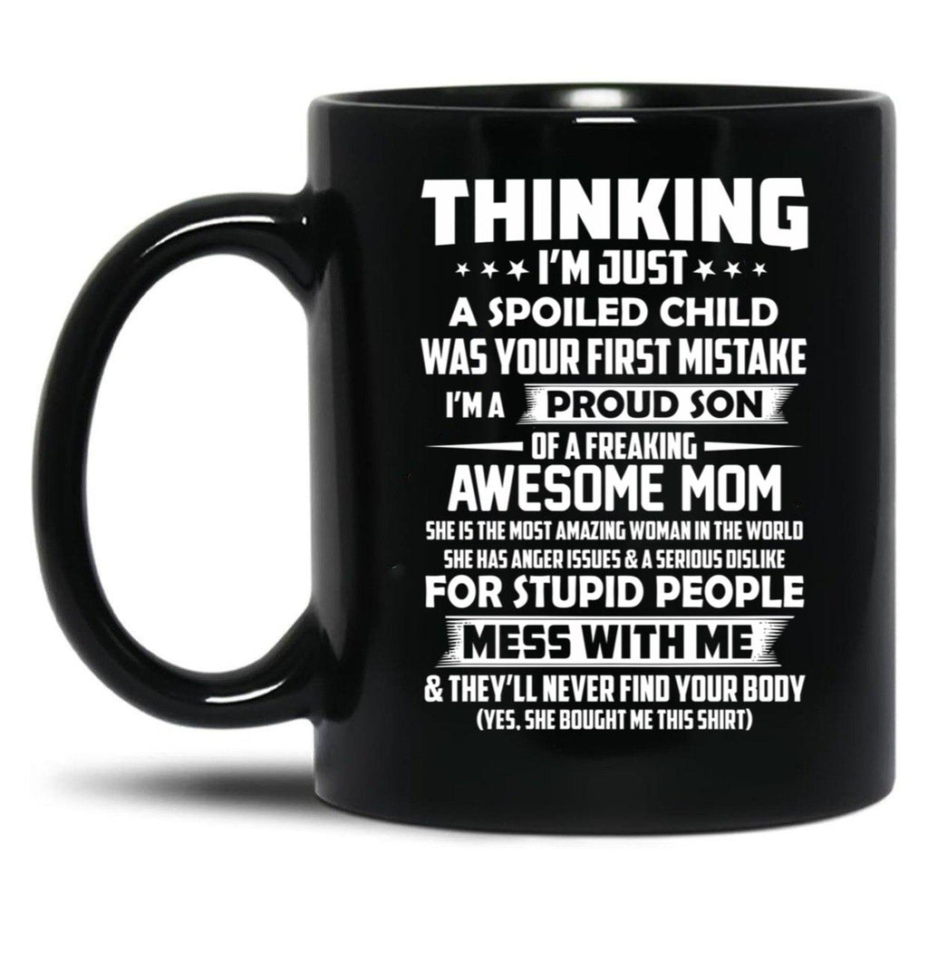 Thinking I'M Just A Spoiled Child Was Your First Mistake Black Gift Coffee Mug