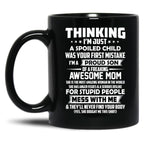 Thinking I'M Just A Spoiled Child Was Your First Mistake Black Gift Coffee Mug