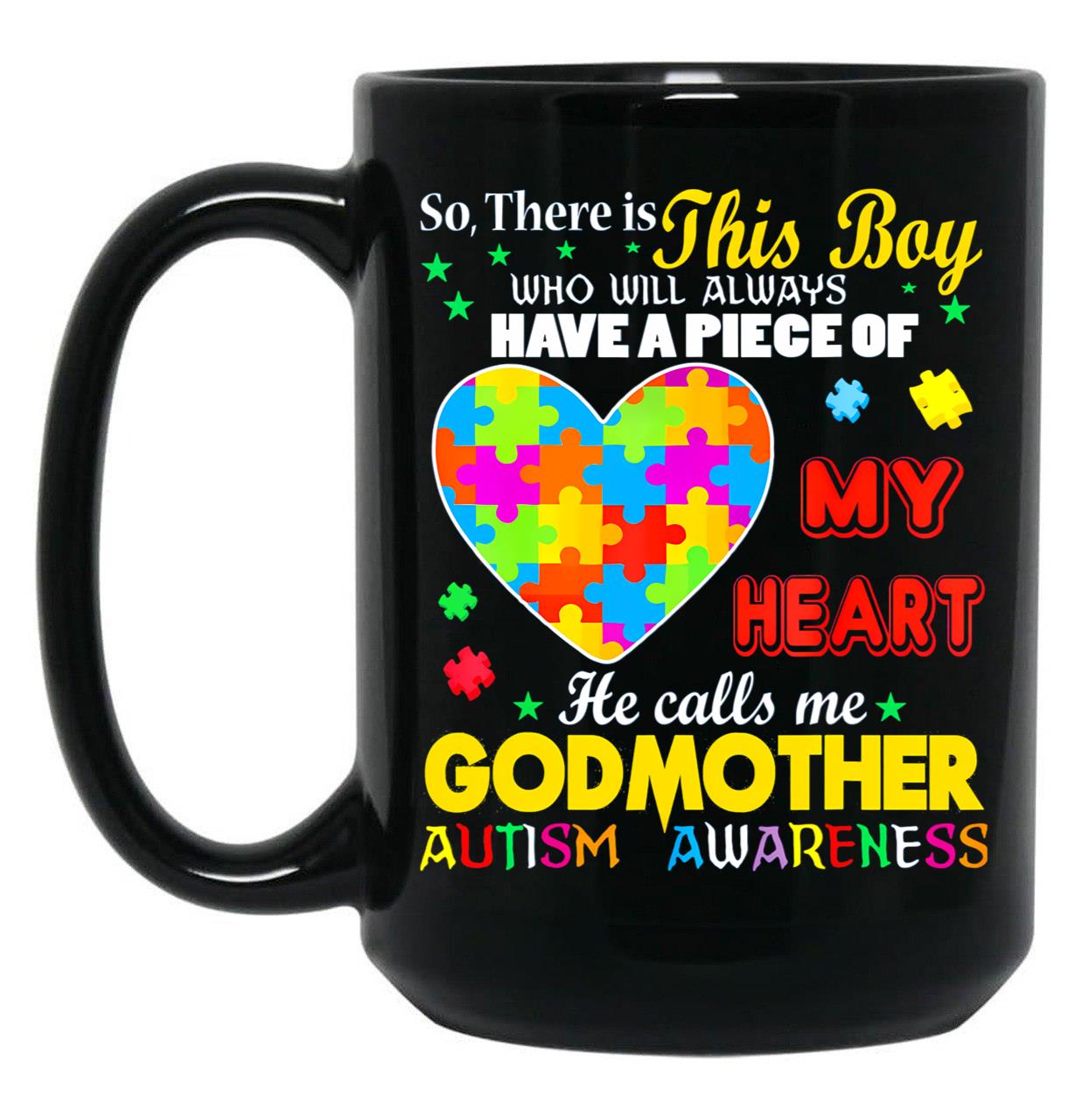 This Autism Boy Have A Piece My Heart Calls Me Godmother Gift Black Gift Coffee Mug