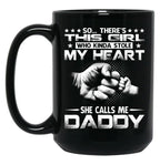 This Girl Who Kinda Stole My Heart She Calls Me Daddy Black Gift Coffee Mug