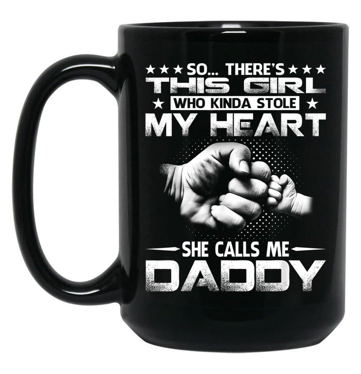 This Girl Who Kinda Stole My Heart She Calls Me Daddy Black Gift Coffee Mug