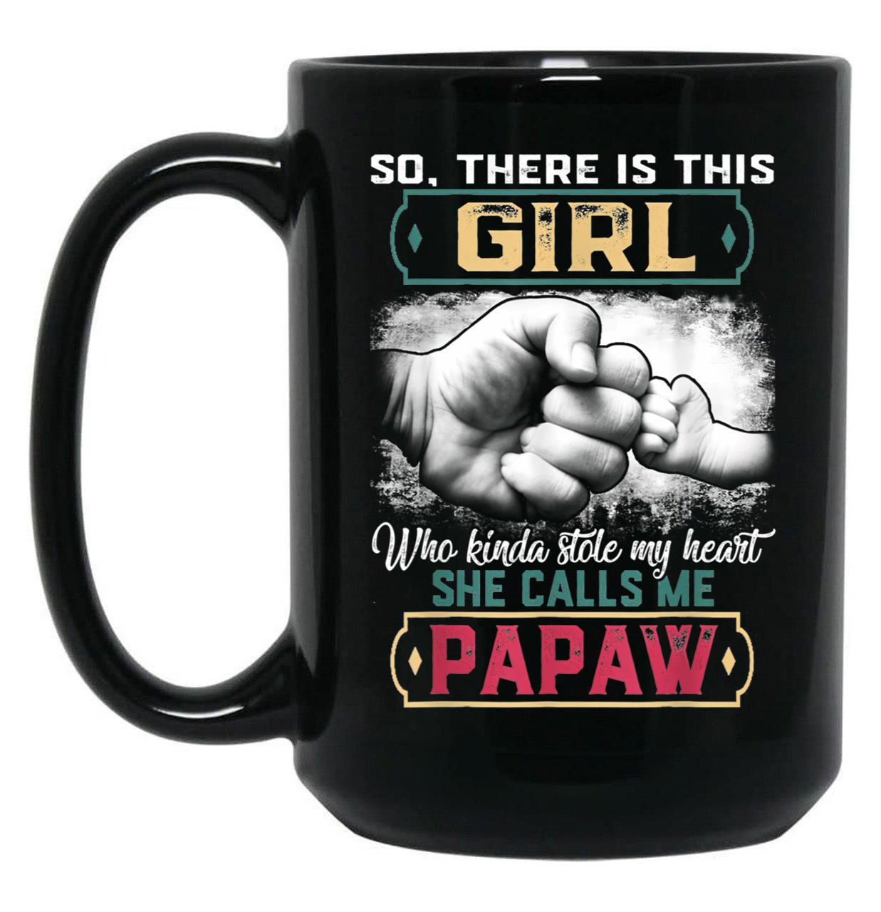 This Girl Who Kinda Stole My Heart She Calls Me Papaw Gift Black Gift Coffee Mug