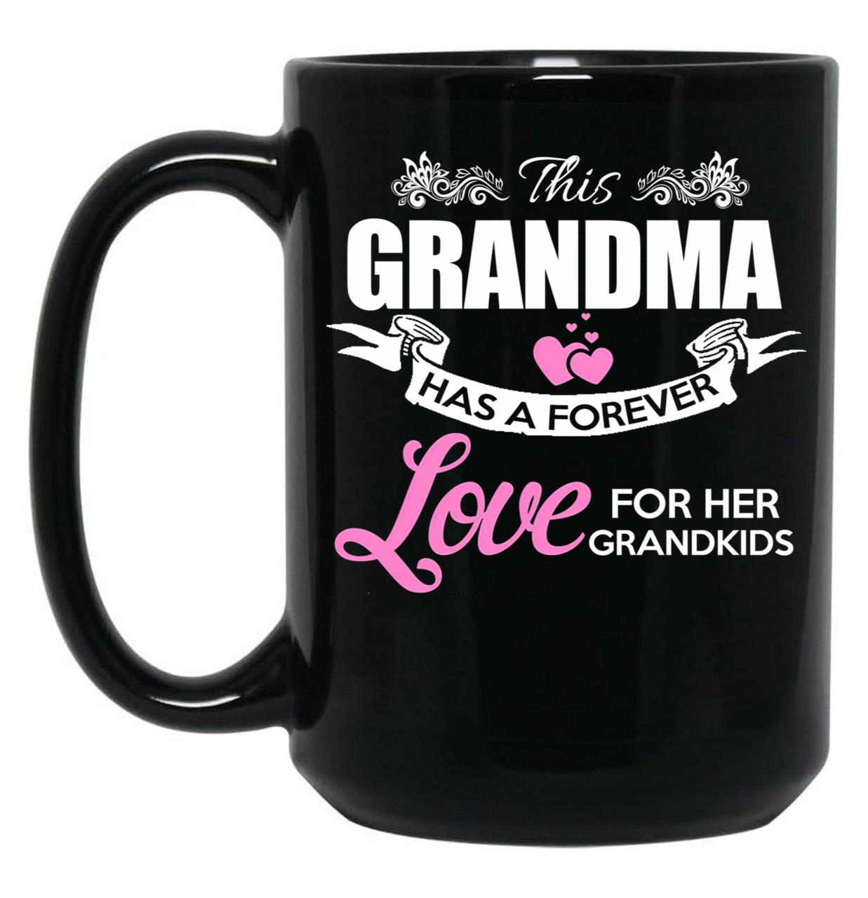 This Grandma Has A Forever Love - Awesome Grandma Gift Black Gift Coffee Mug