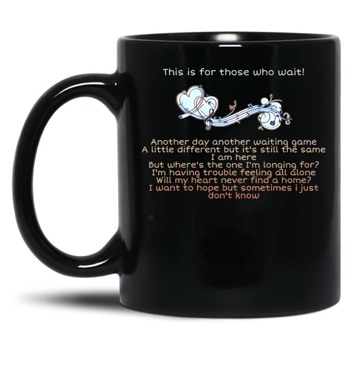 This Is For Those Who Wait Lyrics Song Black Gift Coffee Mug