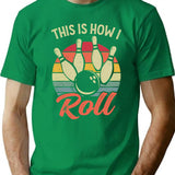 This Is How I Roll Retro Bowling T-Shirt for Men & Women, T-Shirts Graphic Tee - Green