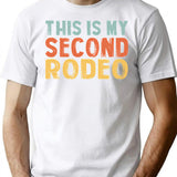 This Is My Second Rodeo Funny Retro Cowboy Quote Design T-Shirt for Men & Women, T-Shirts Graphic Tee - White