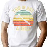 This Is Not A Drill Retro Funny Hammer Mens Dad Joke T-Shirt for Men & Women, T-Shirts Graphic Tee - White