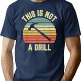 This Is Not A Drill Retro Funny Hammer Mens Dad Joke T-Shirt for Men & Women, T-Shirts Graphic Tee - Navy