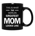 This Is What The Worlds Greatest Mom Looks Like Black Gift Coffee Mug - Black