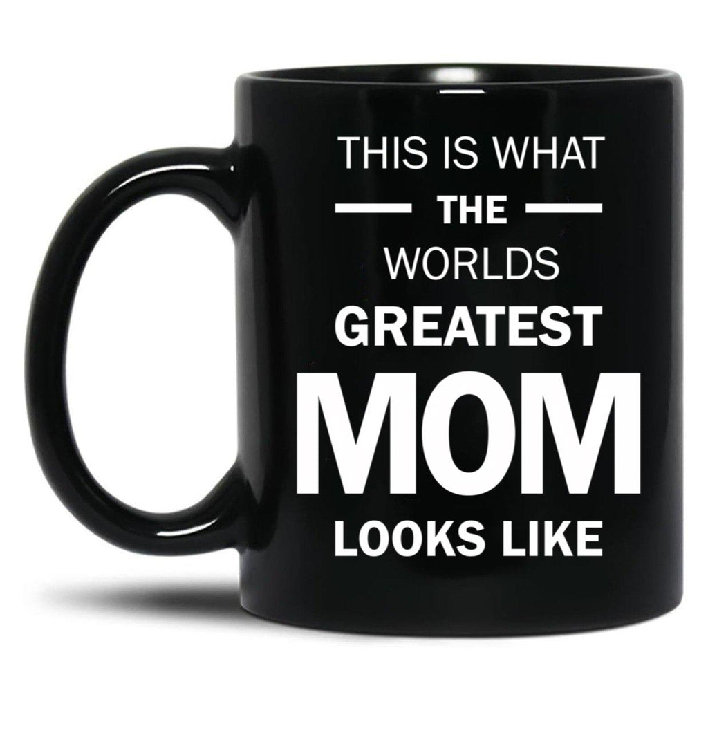 This Is What The Worlds Greatest Mom Looks Like Black Gift Coffee Mug