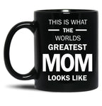This Is What The Worlds Greatest Mom Looks Like Black Gift Coffee Mug