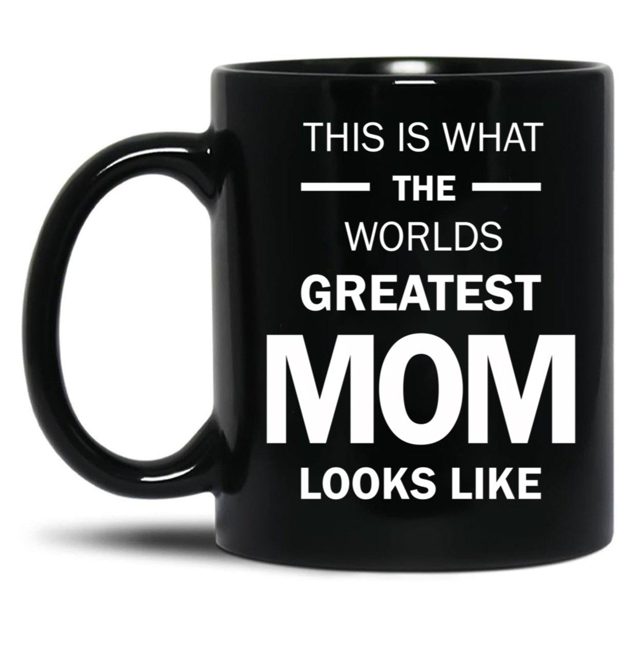 This Is What The Worlds Greatest Mom Looks Like Black Gift Coffee Mug