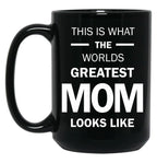 This Is What The Worlds Greatest Mom Looks Like Black Gift Coffee Mug