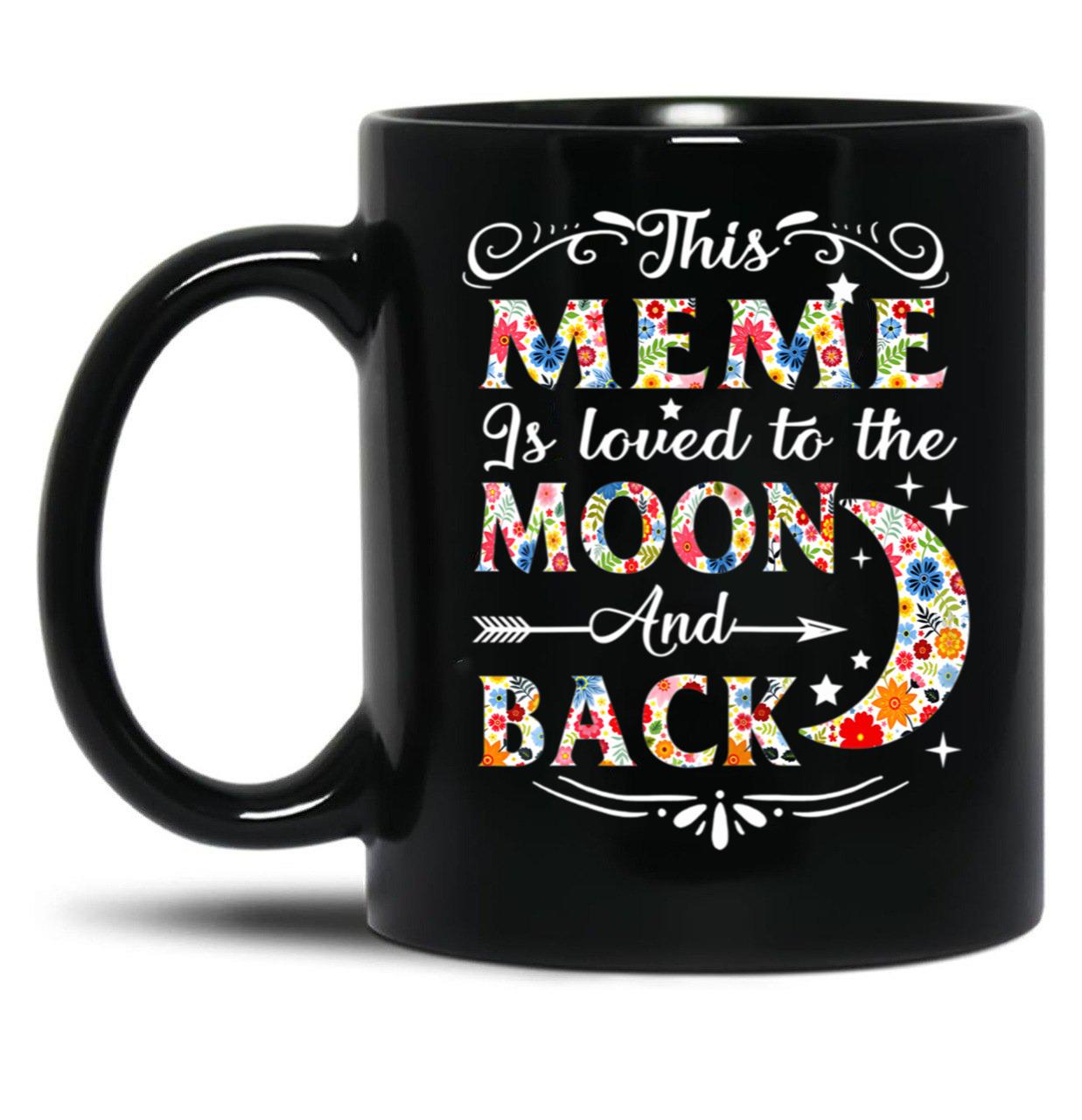 This Meme Is Loved To The Moon And Back S Black Gift Coffee Mug