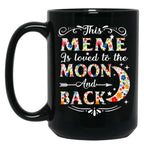 This Meme Is Loved To The Moon And Back S Black Gift Coffee Mug