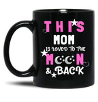 This Mom Is Loved To The Moon And Back Black Gift Coffee Mug