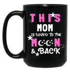 This Mom Is Loved To The Moon And Back Black Gift Coffee Mug